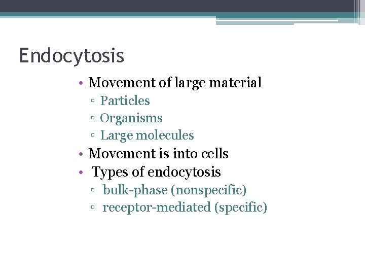 Endocytosis • Movement of large material ▫ Particles ▫ Organisms ▫ Large molecules •