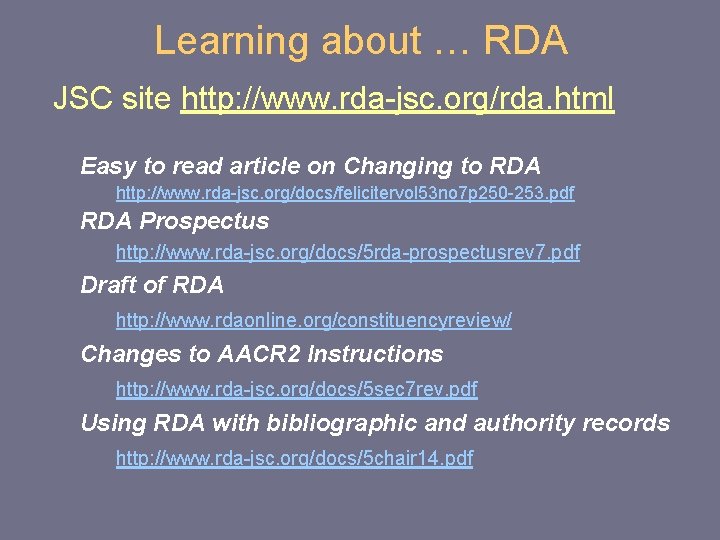 Learning about … RDA JSC site http: //www. rda-jsc. org/rda. html Easy to read