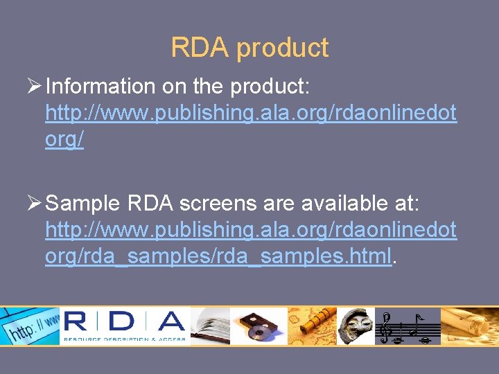 RDA product Ø Information on the product: http: //www. publishing. ala. org/rdaonlinedot org/ Ø