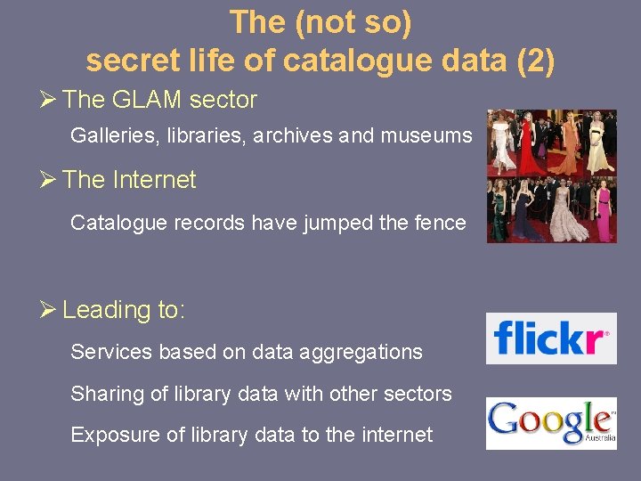 The (not so) secret life of catalogue data (2) Ø The GLAM sector Galleries,