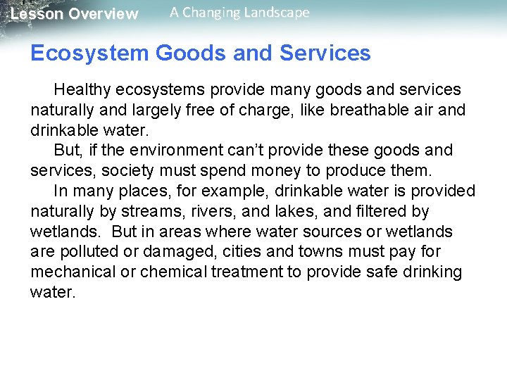 Lesson Overview A Changing Landscape Ecosystem Goods and Services Healthy ecosystems provide many goods
