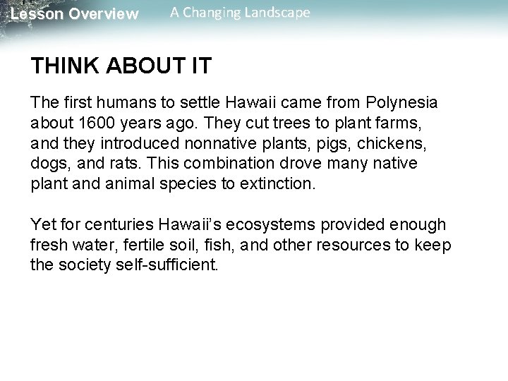 Lesson Overview A Changing Landscape THINK ABOUT IT The first humans to settle Hawaii