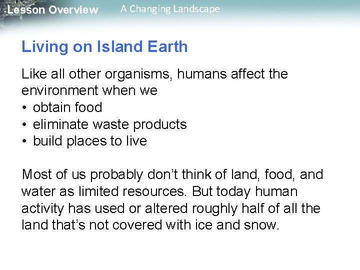 Lesson Overview A Changing Landscape Living on Island Earth Like all other organisms, humans