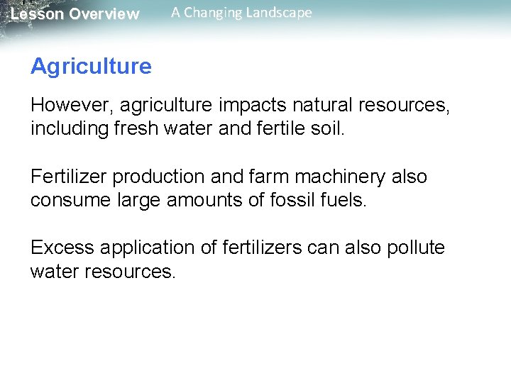 Lesson Overview A Changing Landscape Agriculture However, agriculture impacts natural resources, including fresh water