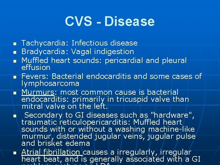 CVS - Disease n n n n Tachycardia: Infectious disease Bradycardia: Vagal indigestion Muffled