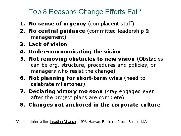 Top 8 Reasons Change Efforts Fail* 1. No sense of urgency (complacent staff) 2.