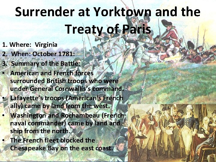 Surrender at Yorktown and the Treaty of Paris 1. Where: Virginia 2. When: October