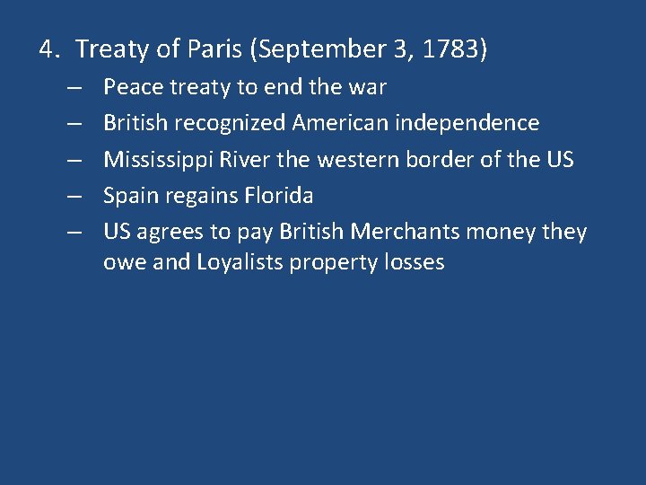 4. Treaty of Paris (September 3, 1783) – – – Peace treaty to end