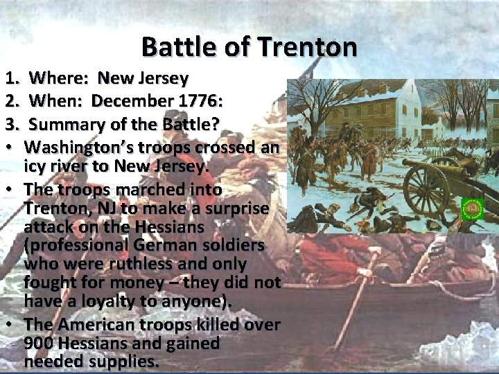 Battle of Trenton 1. Where: New Jersey 2. When: December 1776: 3. Summary of