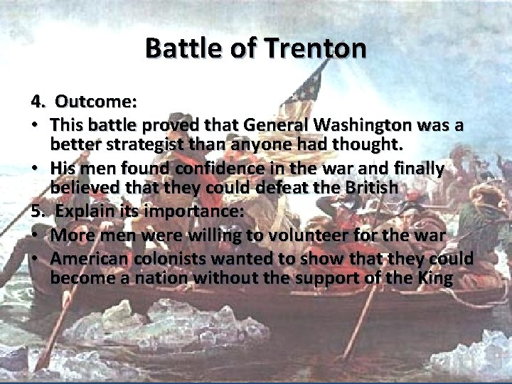 Battle of Trenton 4. Outcome: • This battle proved that General Washington was a