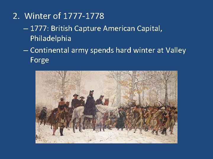 2. Winter of 1777 -1778 – 1777: British Capture American Capital, Philadelphia – Continental