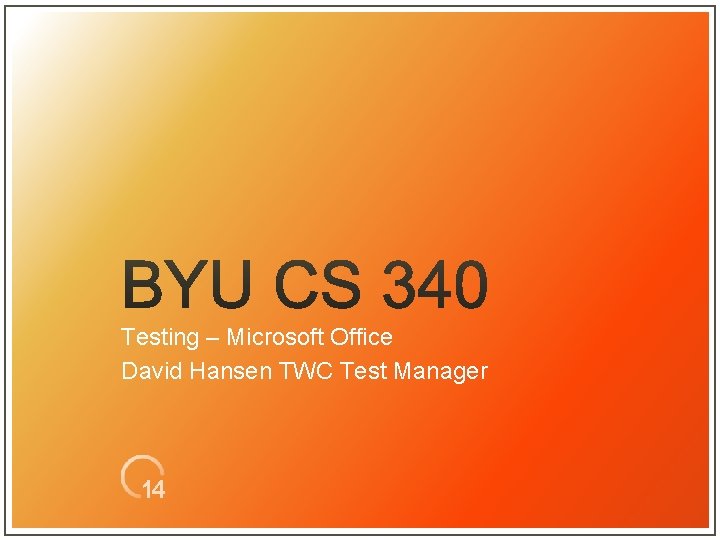 Testing – Microsoft Office David Hansen TWC Test Manager 14 