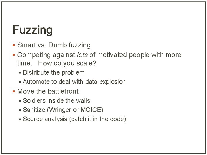 § Smart vs. Dumb fuzzing § Competing against lots of motivated people with more