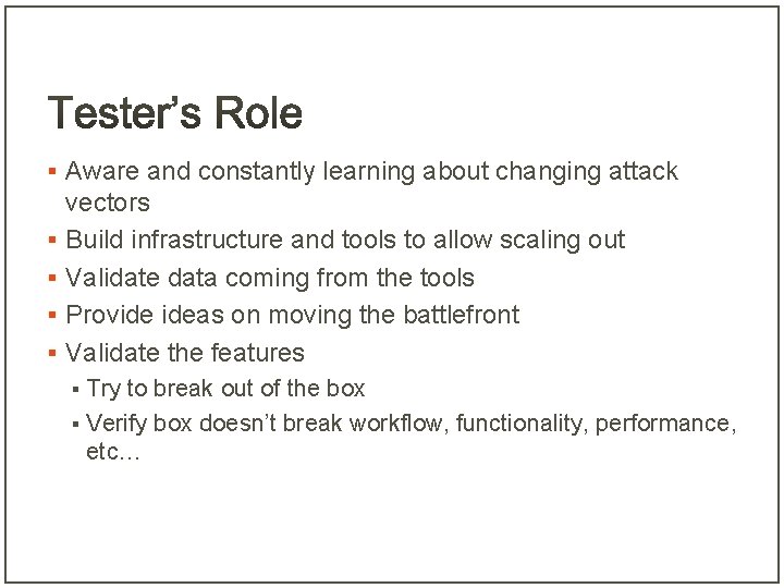 § Aware and constantly learning about changing attack § § vectors Build infrastructure and