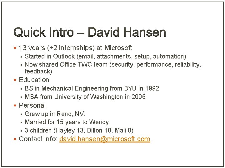 § 13 years (+2 internships) at Microsoft § Started in Outlook (email, attachments, setup,