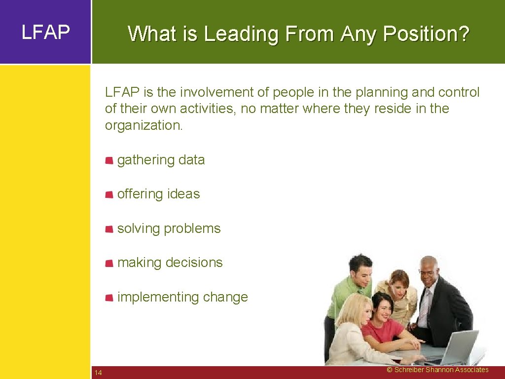 LFAP What is Leading From Any Position? LFAP is the involvement of people in
