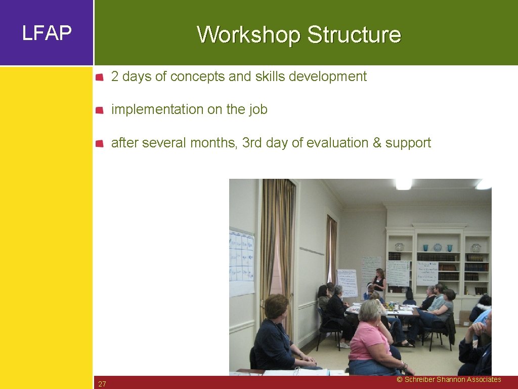 Workshop Structure LFAP 2 days of concepts and skills development implementation on the job