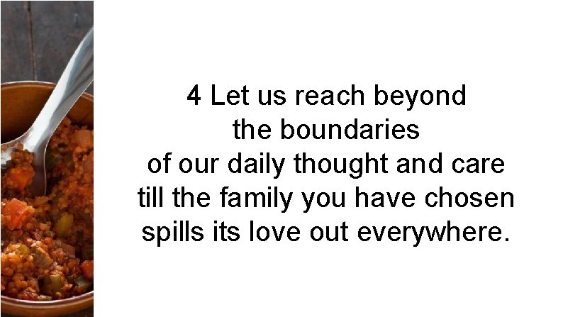 4 Let us reach beyond the boundaries of our daily thought and care till