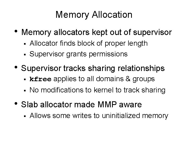 Memory Allocation • Memory allocators kept out of supervisor § § Allocator finds block