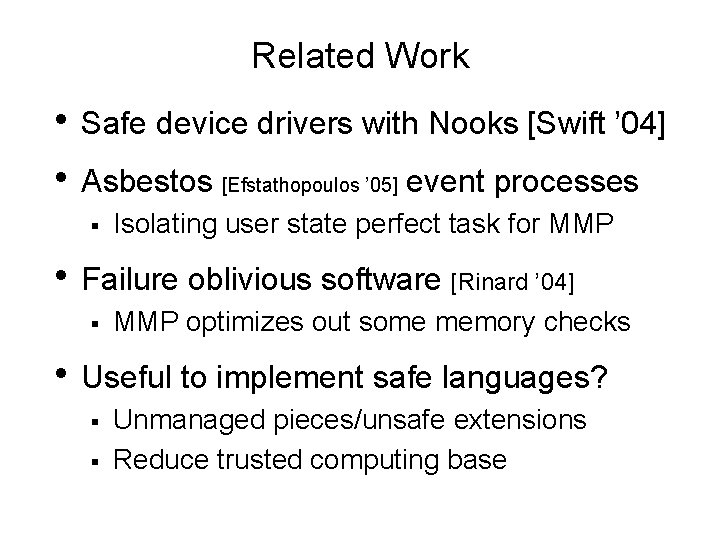 Related Work • Safe device drivers with Nooks [Swift ’ 04] • Asbestos [Efstathopoulos