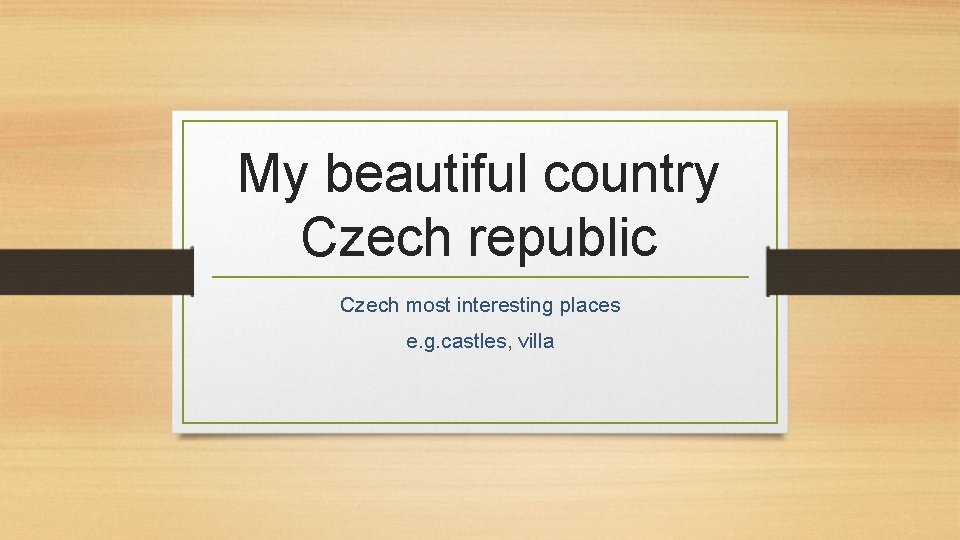 My beautiful country Czech republic Czech most interesting places e. g. castles, villa 