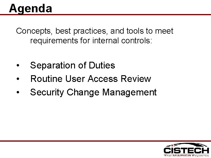 Agenda Concepts, best practices, and tools to meet requirements for internal controls: • •