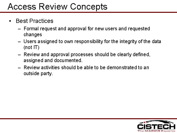 Access Review Concepts • Best Practices – Formal request and approval for new users