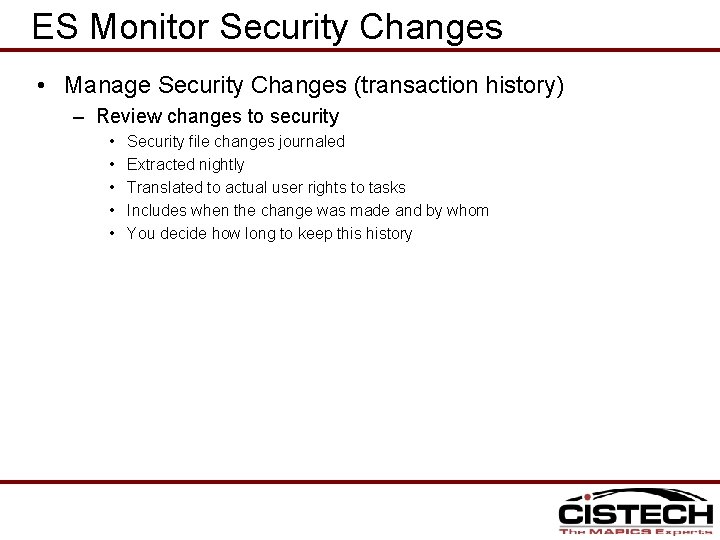 ES Monitor Security Changes • Manage Security Changes (transaction history) – Review changes to