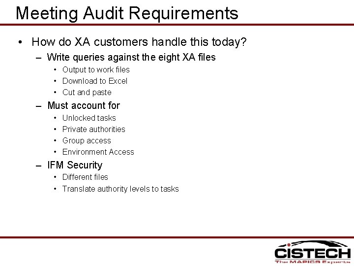 Meeting Audit Requirements • How do XA customers handle this today? – Write queries