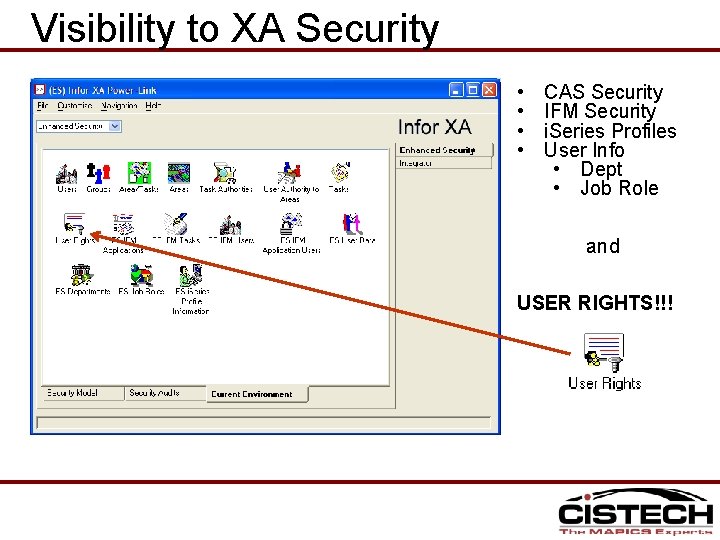 Visibility to XA Security • • CAS Security IFM Security i. Series Profiles User