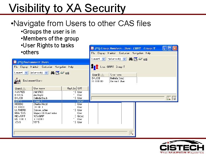 Visibility to XA Security • Navigate from Users to other CAS files • Groups
