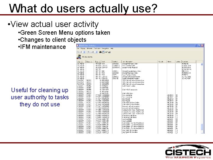 What do users actually use? • View actual user activity • Green Screen Menu