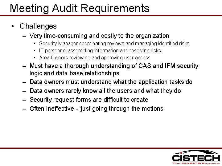 Meeting Audit Requirements • Challenges – Very time-consuming and costly to the organization •