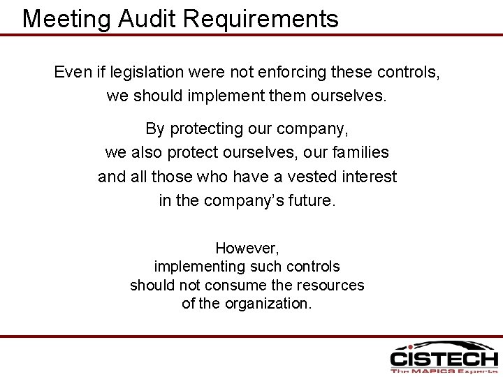 Meeting Audit Requirements Even if legislation were not enforcing these controls, we should implement