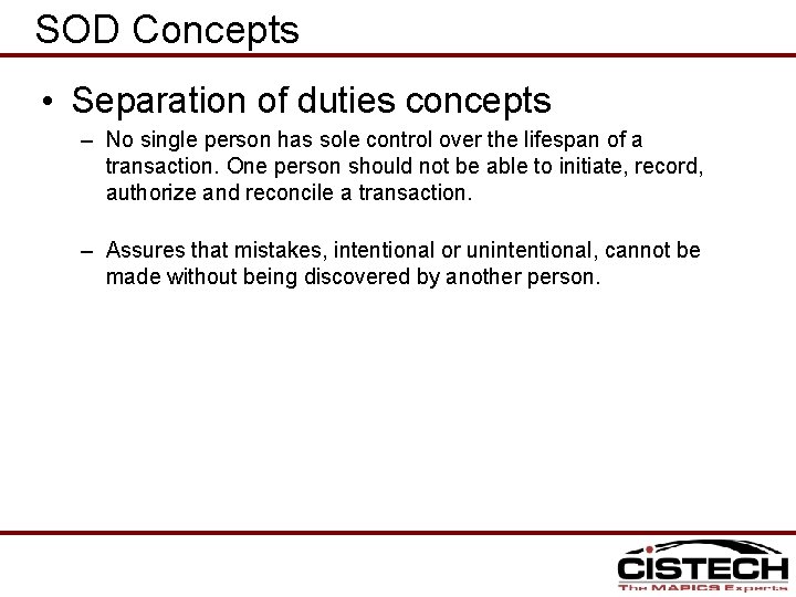 SOD Concepts • Separation of duties concepts – No single person has sole control