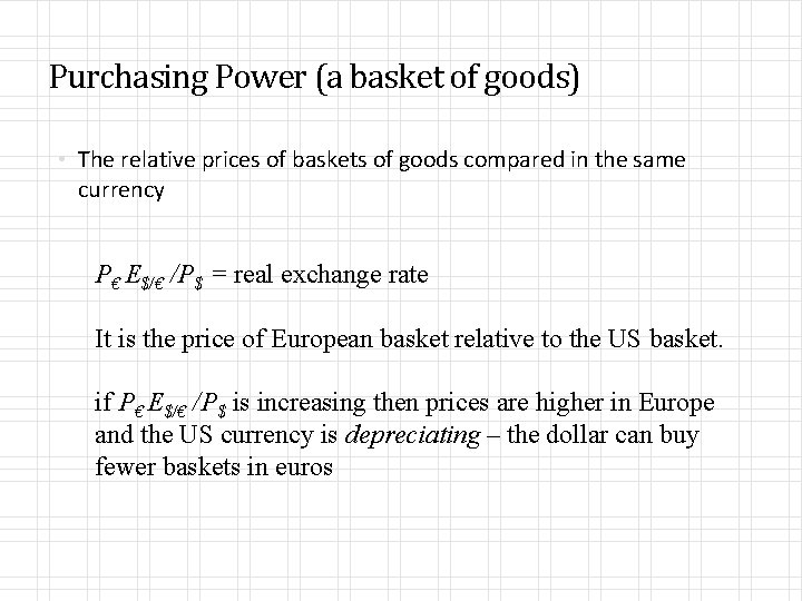 Purchasing Power (a basket of goods) • The relative prices of baskets of goods