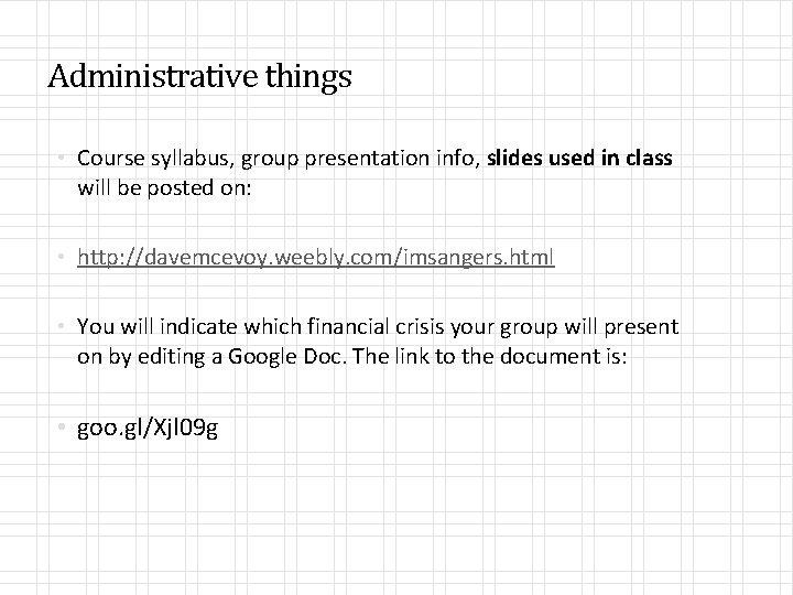 Administrative things • Course syllabus, group presentation info, slides used in class will be