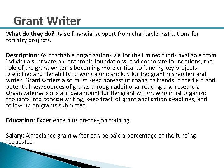 Grant Writer What do they do? Raise financial support from charitable institutions forestry projects.