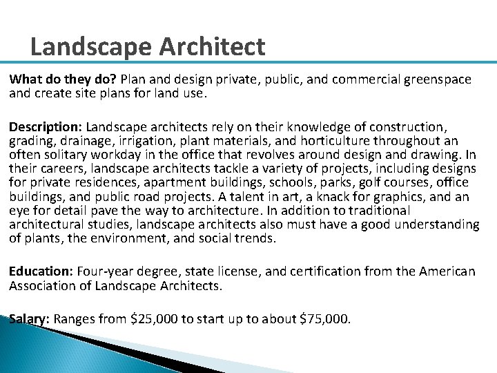Landscape Architect What do they do? Plan and design private, public, and commercial greenspace