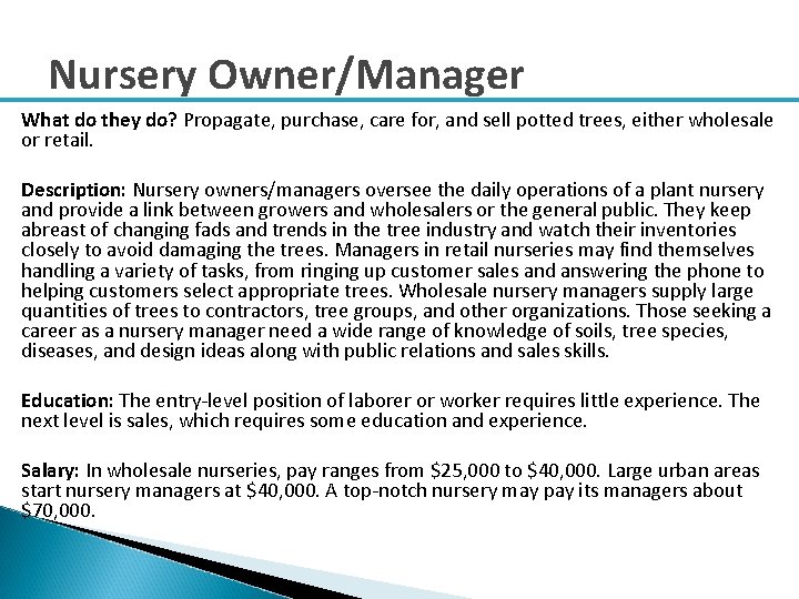 Nursery Owner/Manager What do they do? Propagate, purchase, care for, and sell potted trees,