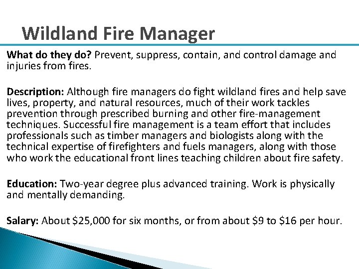 Wildland Fire Manager What do they do? Prevent, suppress, contain, and control damage and