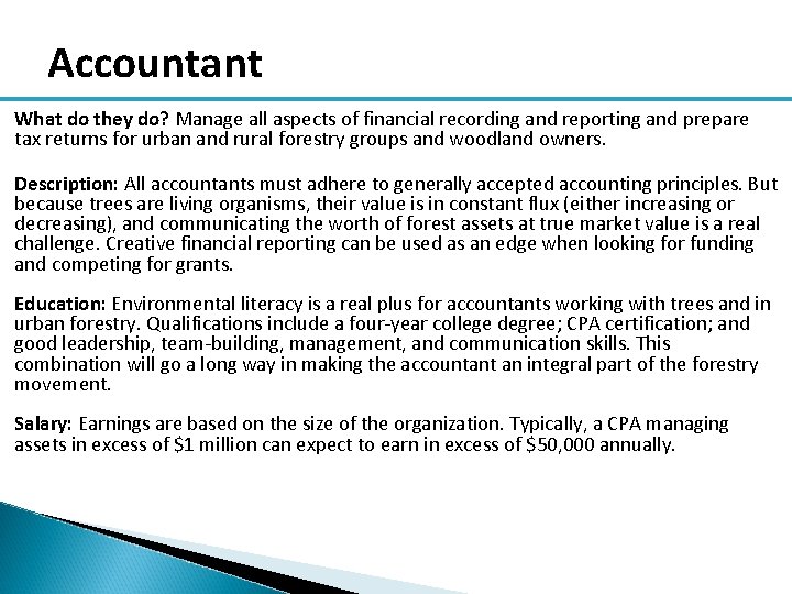 Accountant What do they do? Manage all aspects of financial recording and reporting and