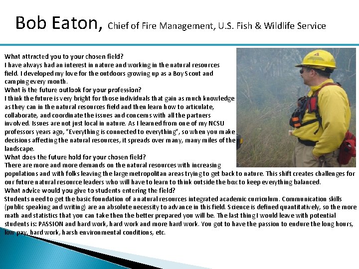 Bob Eaton, Chief of Fire Management, U. S. Fish & Wildlife Service What attracted