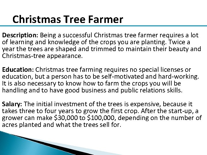 Christmas Tree Farmer Description: Being a successful Christmas tree farmer requires a lot of