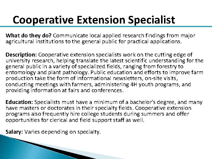 Cooperative Extension Specialist What do they do? Communicate local applied research findings from major
