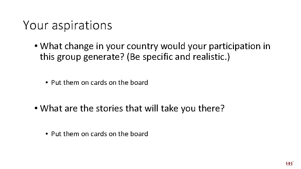 Your aspirations • What change in your country would your participation in this group Your aspirations • What change in your country would your participation in this group