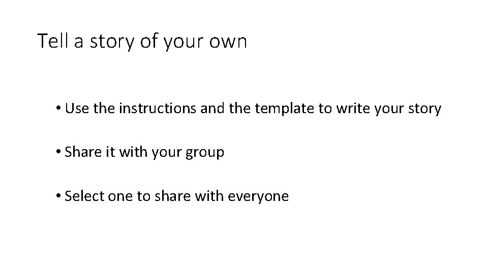 Tell a story of your own • Use the instructions and the template to Tell a story of your own • Use the instructions and the template to