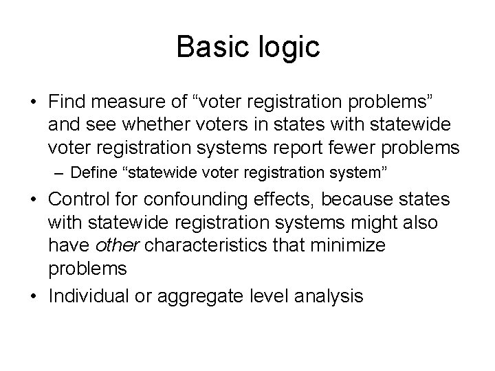 Basic logic • Find measure of “voter registration problems” and see whether voters in