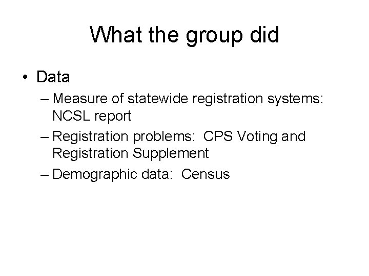 What the group did • Data – Measure of statewide registration systems: NCSL report