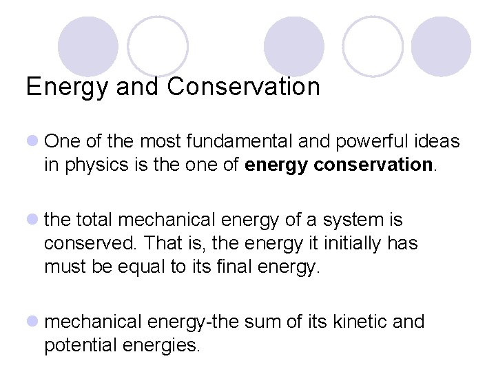 Energy and Conservation l One of the most fundamental and powerful ideas in physics